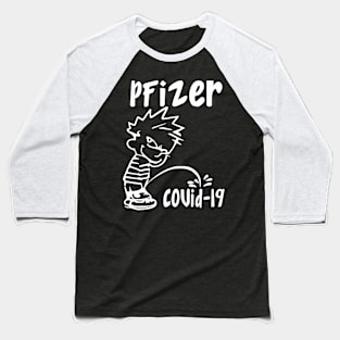 PFIZER PEES ON COVID 19 Baseball T-Shirt